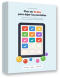 Plan 15 días para Dejar Pantallas (Sin Berrinches)
